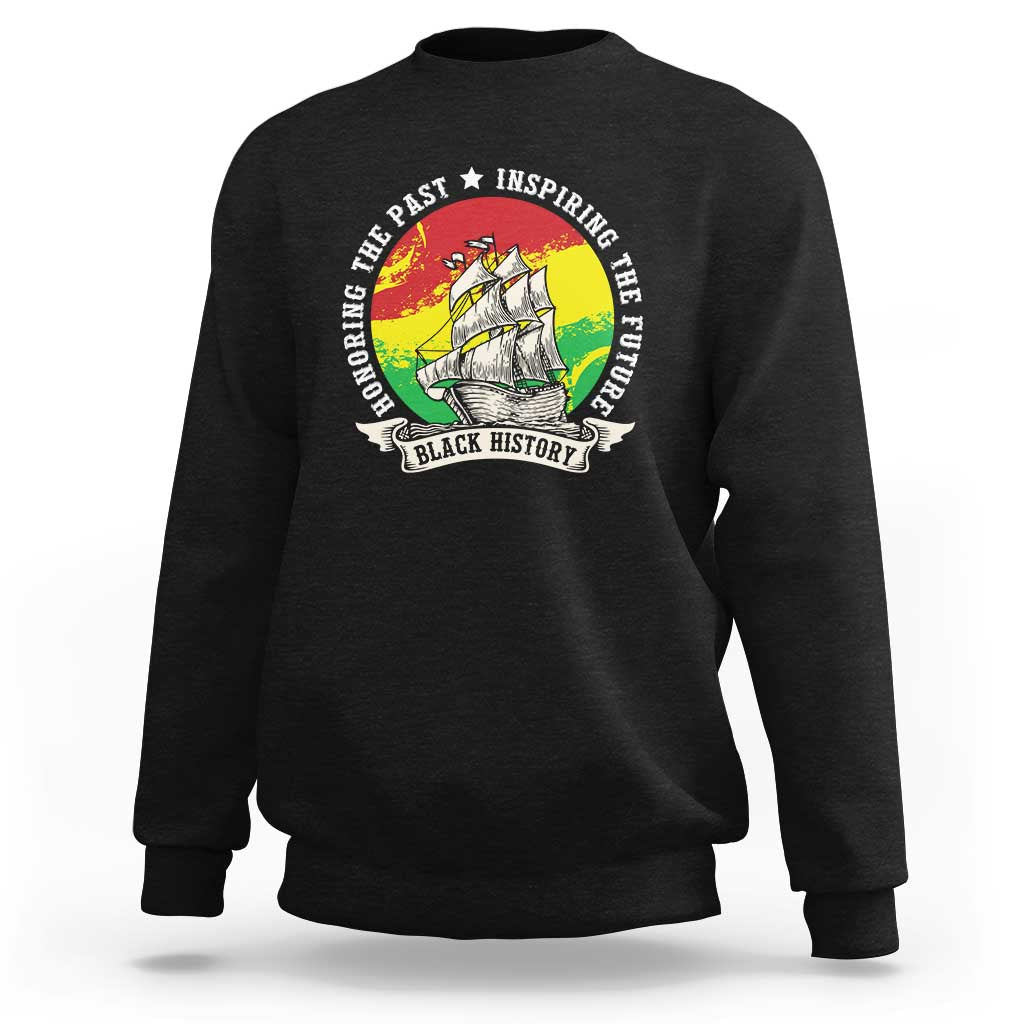 Black History Pride Sweatshirt Honoring The Past Inspiring The Future