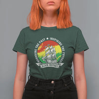 Black History Pride T Shirt For Women Honoring The Past Inspiring The Future
