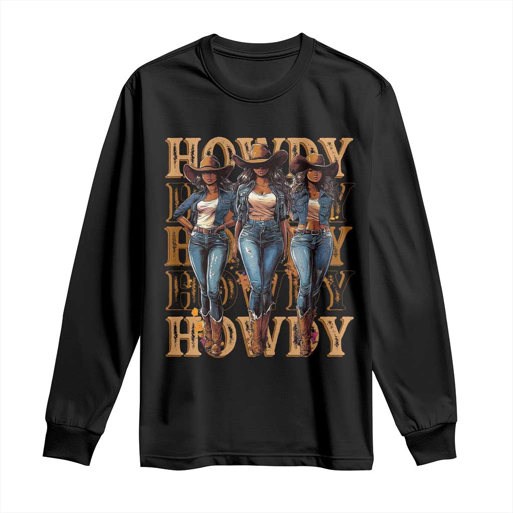 Black Cowgirl Long Sleeve Shirt Howdy Melanin Rodeo Queen