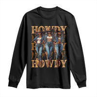 Black Cowgirl Long Sleeve Shirt Howdy Melanin Rodeo Queen