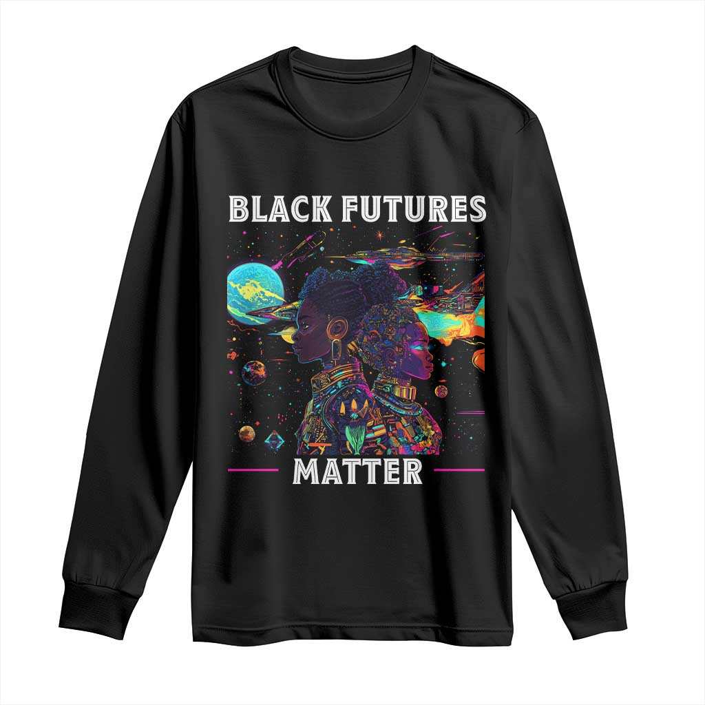 Afrofuturism African American Long Sleeve Shirt Black Futures Matter