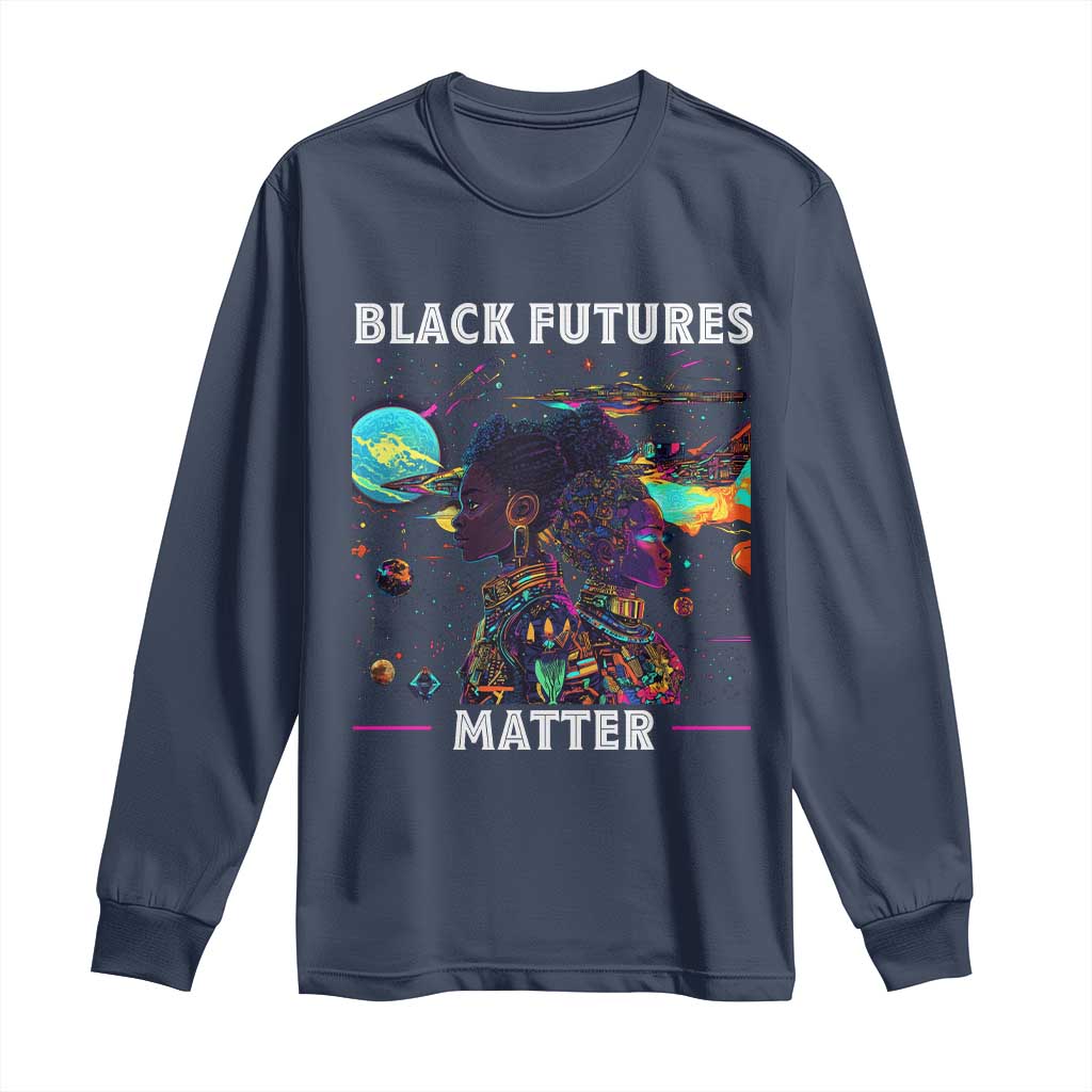 Afrofuturism African American Long Sleeve Shirt Black Futures Matter