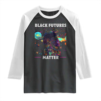Afrofuturism African American Raglan Shirt Black Futures Matter