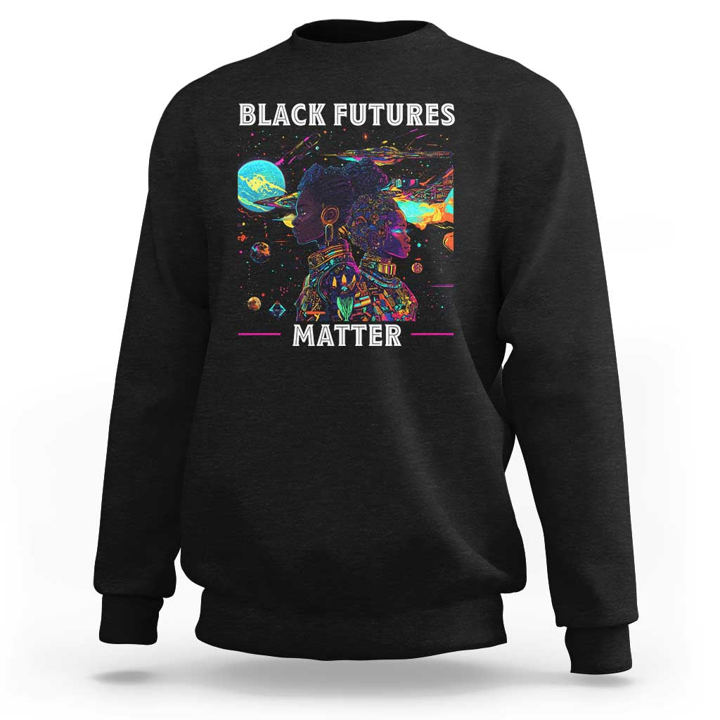 Afrofuturism African American Sweatshirt Black Futures Matter