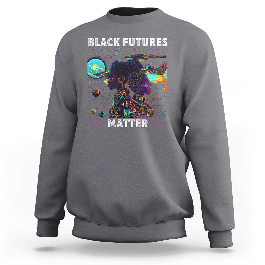 Afrofuturism African American Sweatshirt Black Futures Matter