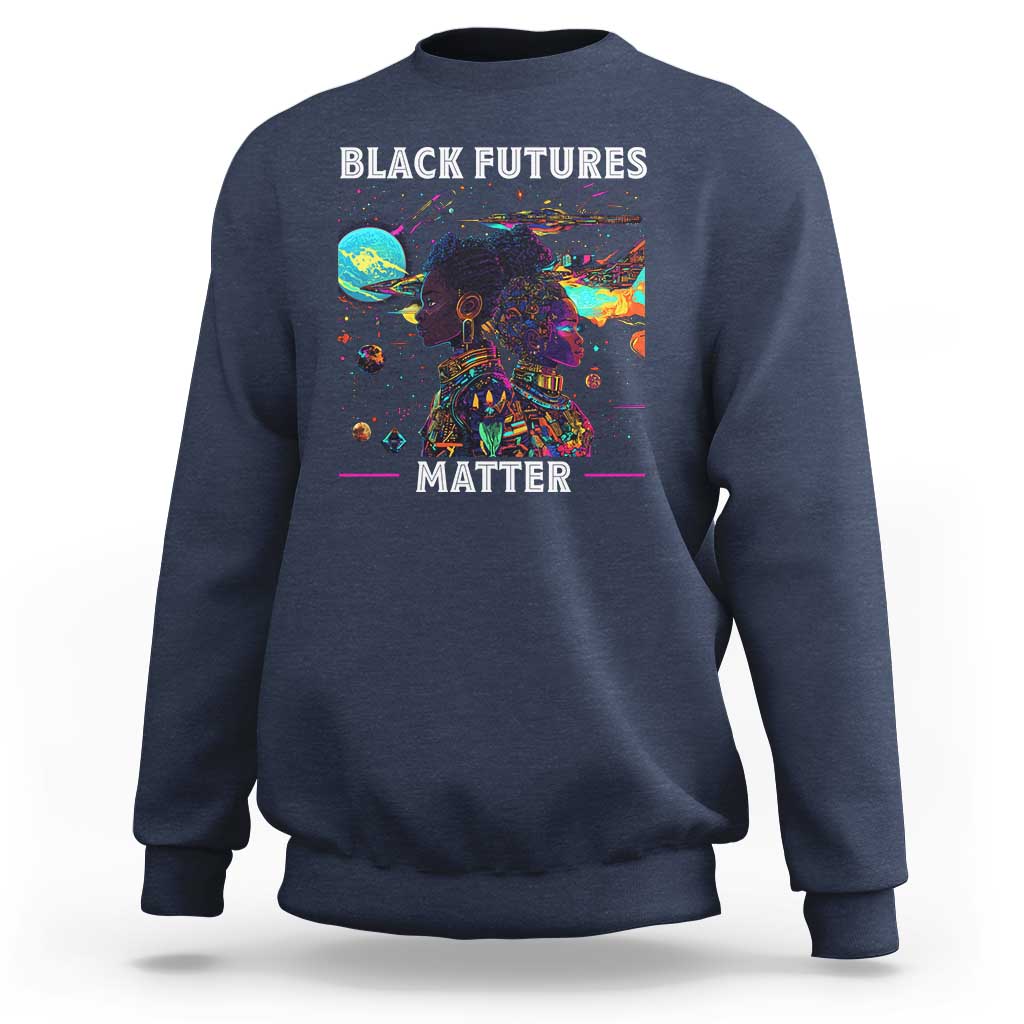 Afrofuturism African American Sweatshirt Black Futures Matter