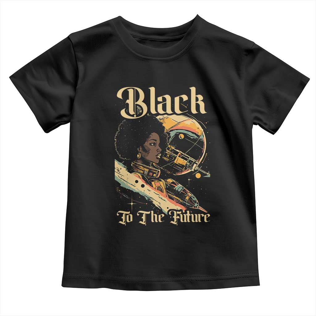 Afrofuturism African American Toddler T Shirt Black To The Future
