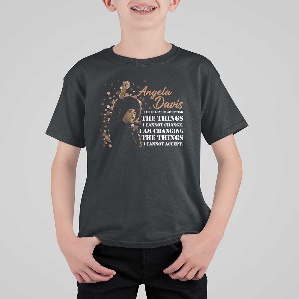 Angela Davis T Shirt For Kid I Am Changing The Things I Cannot Accept Black Panther Party History