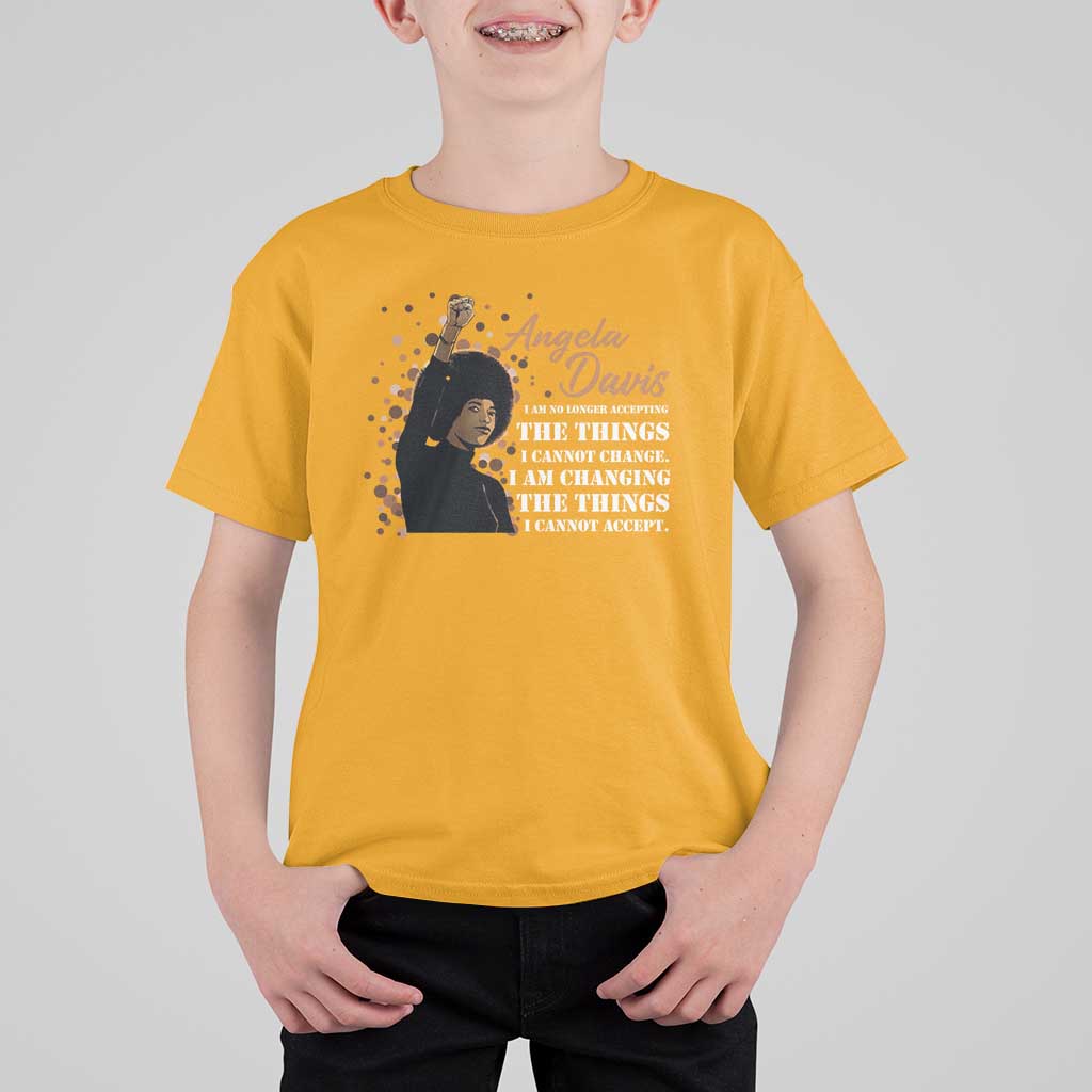 Angela Davis T Shirt For Kid I Am Changing The Things I Cannot Accept Black Panther Party History