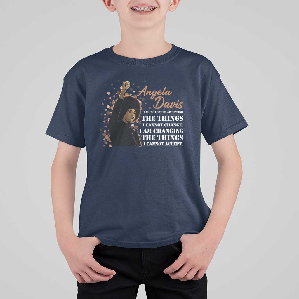 Angela Davis T Shirt For Kid I Am Changing The Things I Cannot Accept Black Panther Party History