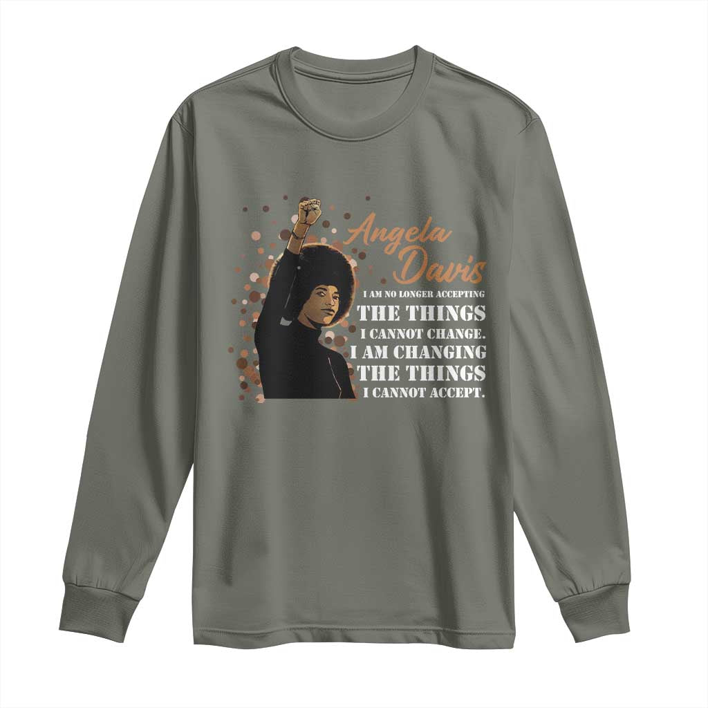 Angela Davis Long Sleeve Shirt I Am Changing The Things I Cannot Accept Black Panther Party History
