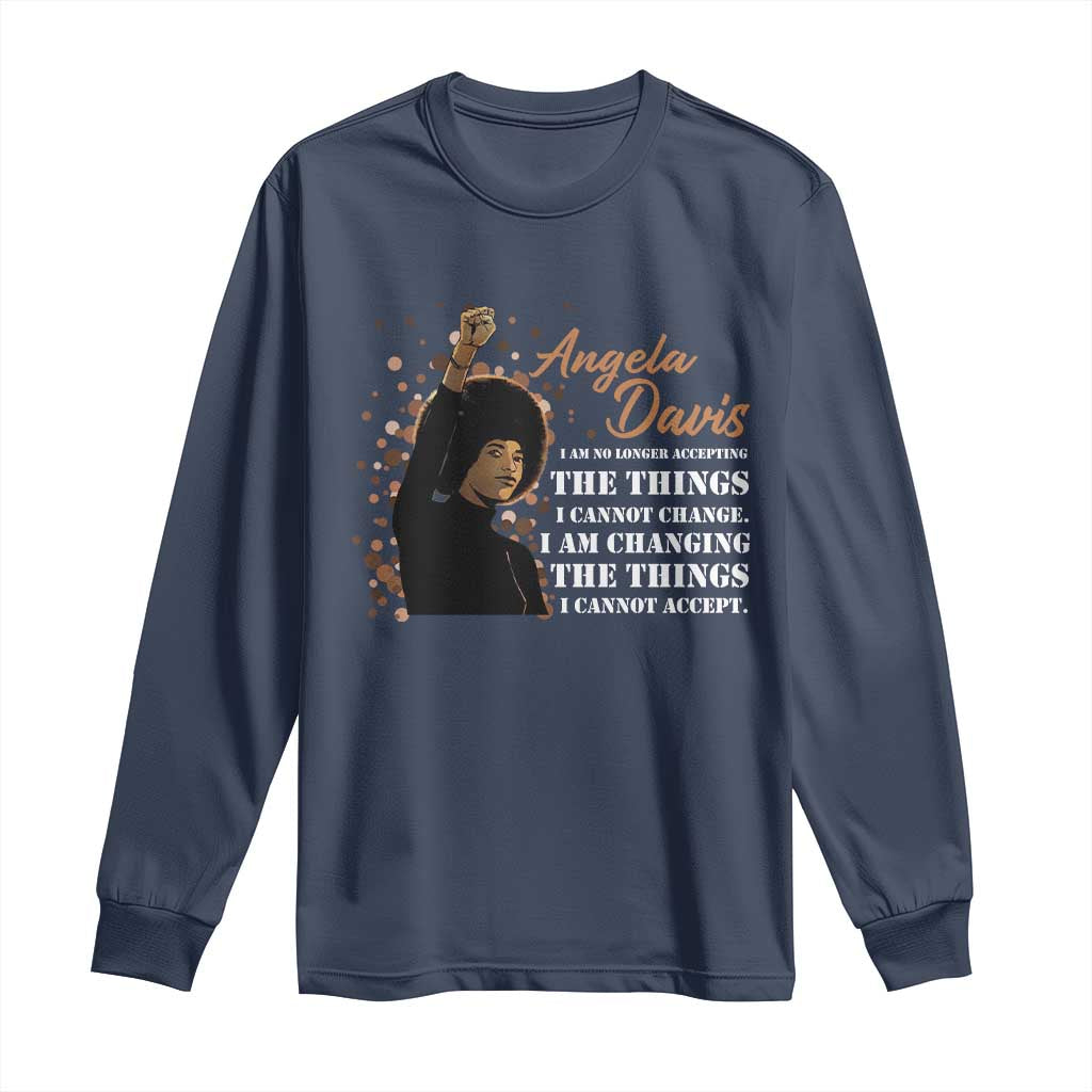 Angela Davis Long Sleeve Shirt I Am Changing The Things I Cannot Accept Black Panther Party History
