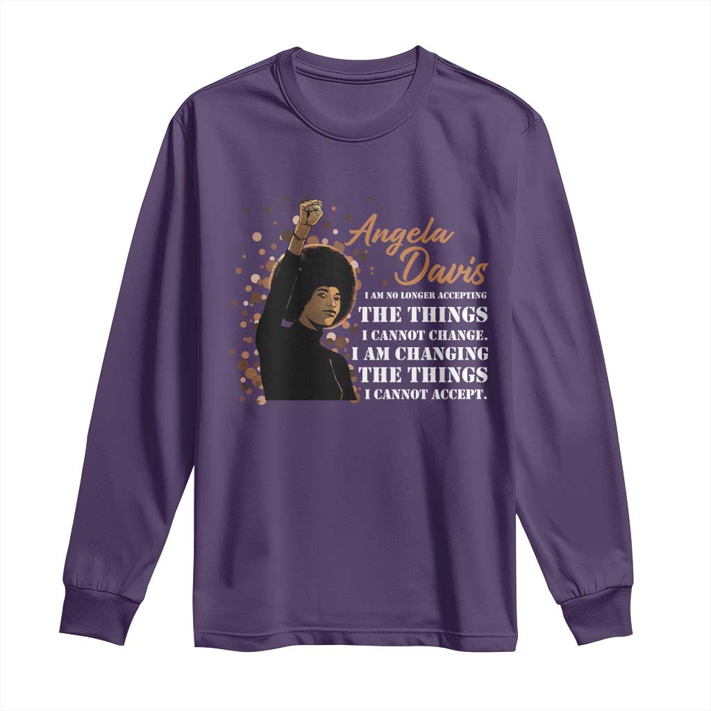 Angela Davis Long Sleeve Shirt I Am Changing The Things I Cannot Accept Black Panther Party History