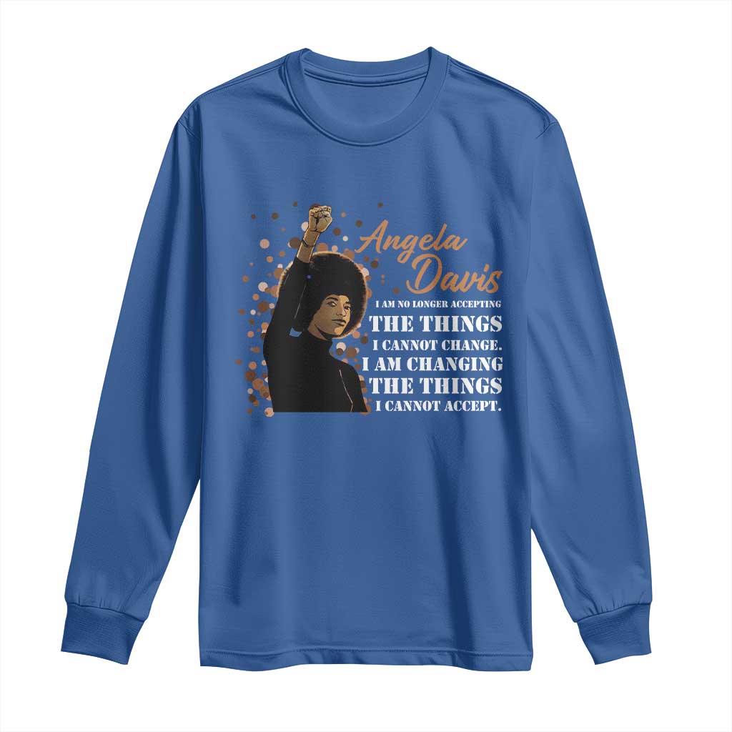 Angela Davis Long Sleeve Shirt I Am Changing The Things I Cannot Accept Black Panther Party History