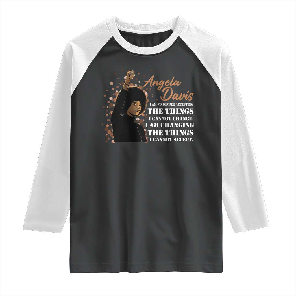 Angela Davis Raglan Shirt I Am Changing The Things I Cannot Accept Black Panther Party History