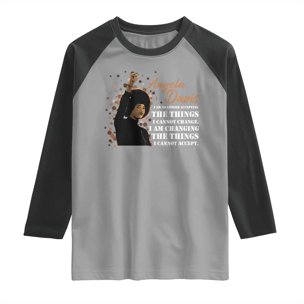 Angela Davis Raglan Shirt I Am Changing The Things I Cannot Accept Black Panther Party History