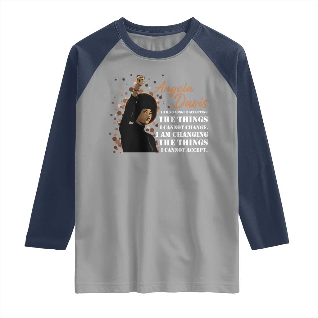 Angela Davis Raglan Shirt I Am Changing The Things I Cannot Accept Black Panther Party History