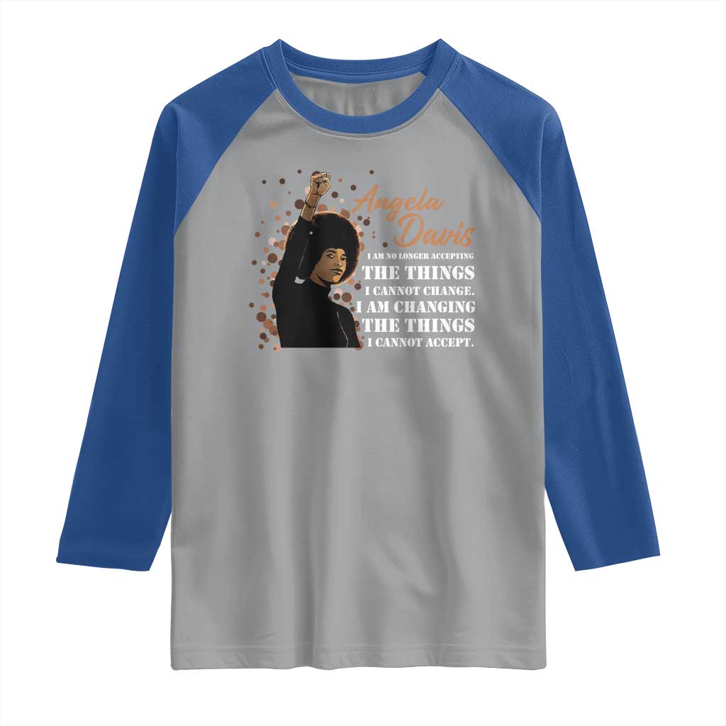 Angela Davis Raglan Shirt I Am Changing The Things I Cannot Accept Black Panther Party History