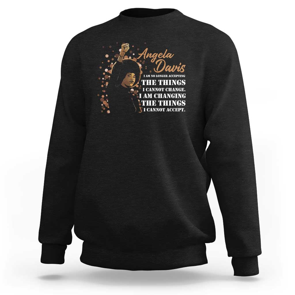 Angela Davis Sweatshirt I Am Changing The Things I Cannot Accept Black Panther Party History