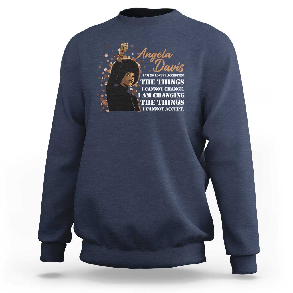 Angela Davis Sweatshirt I Am Changing The Things I Cannot Accept Black Panther Party History