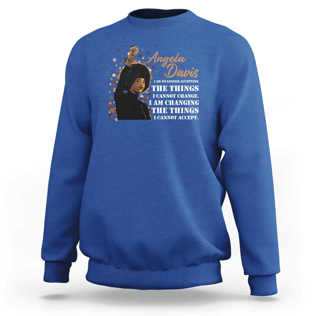 Angela Davis Sweatshirt I Am Changing The Things I Cannot Accept Black Panther Party History