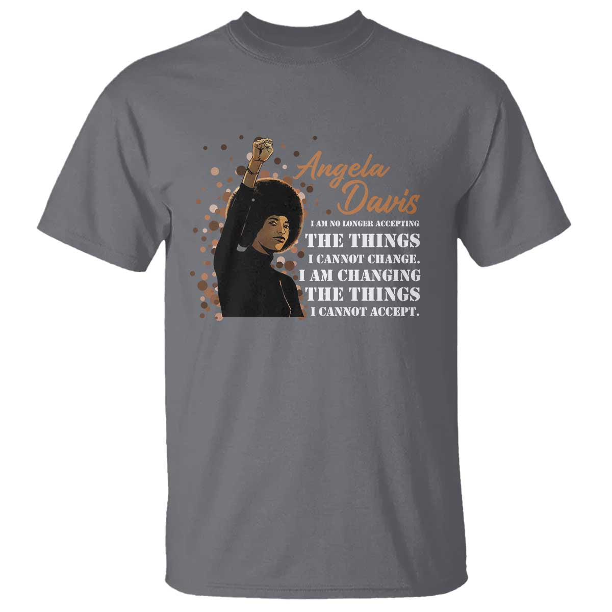 Angela Davis T Shirt I Am Changing The Things I Cannot Accept Black Panther Party History