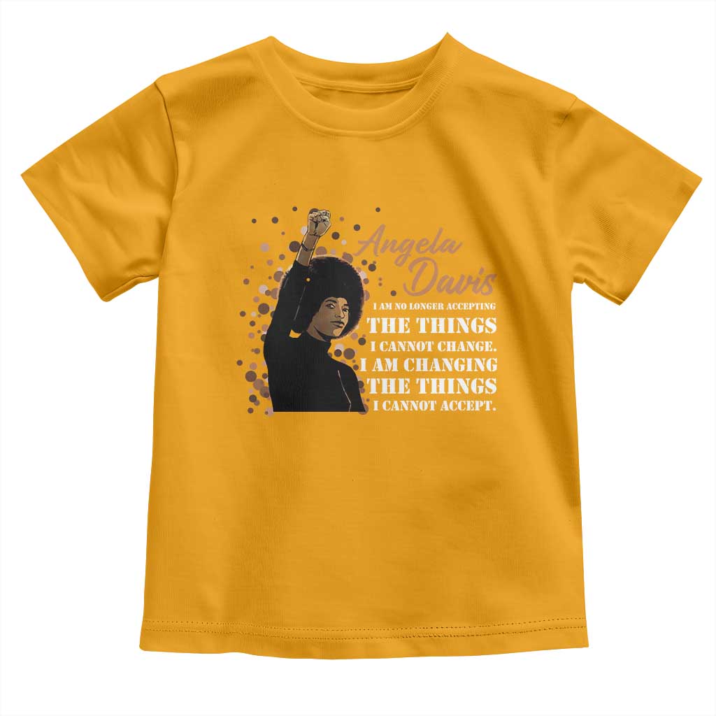 Angela Davis Toddler T Shirt I Am Changing The Things I Cannot Accept Black Panther Party History
