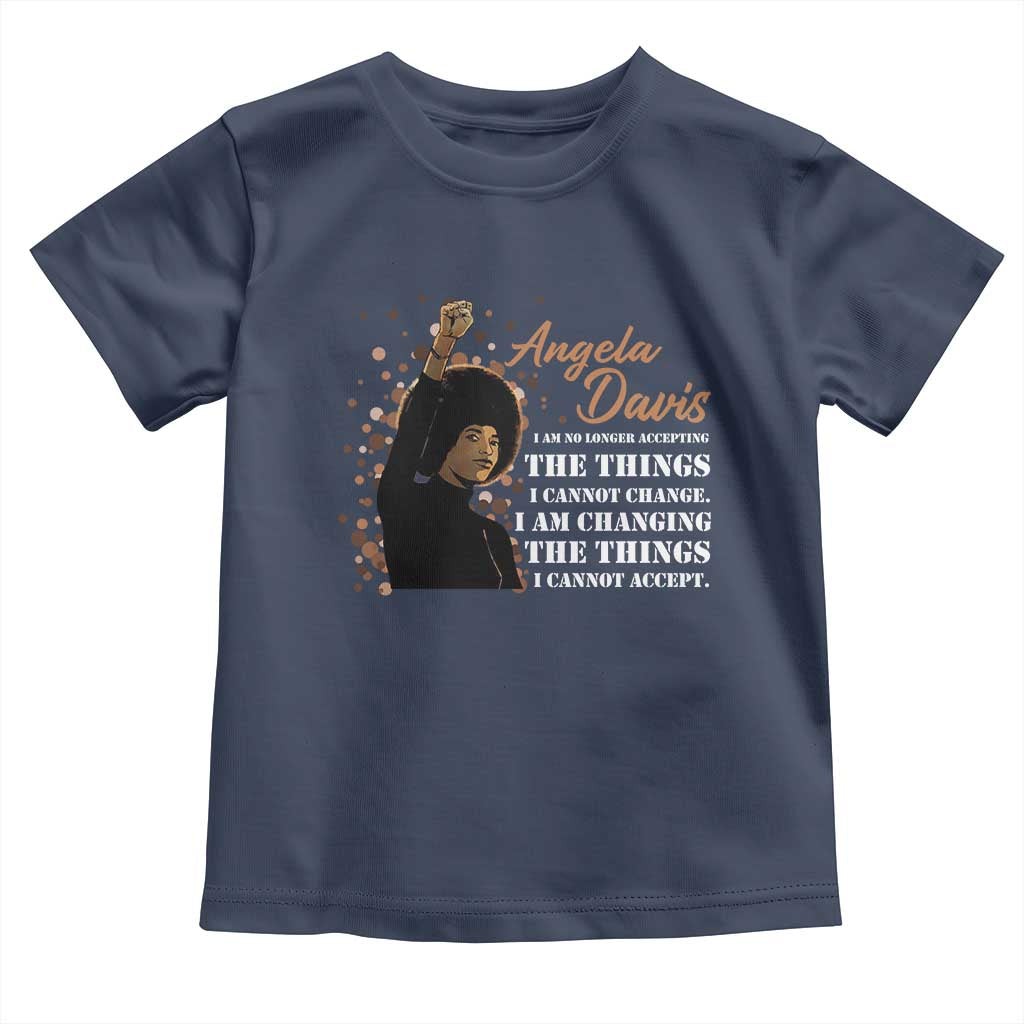 Angela Davis Toddler T Shirt I Am Changing The Things I Cannot Accept Black Panther Party History