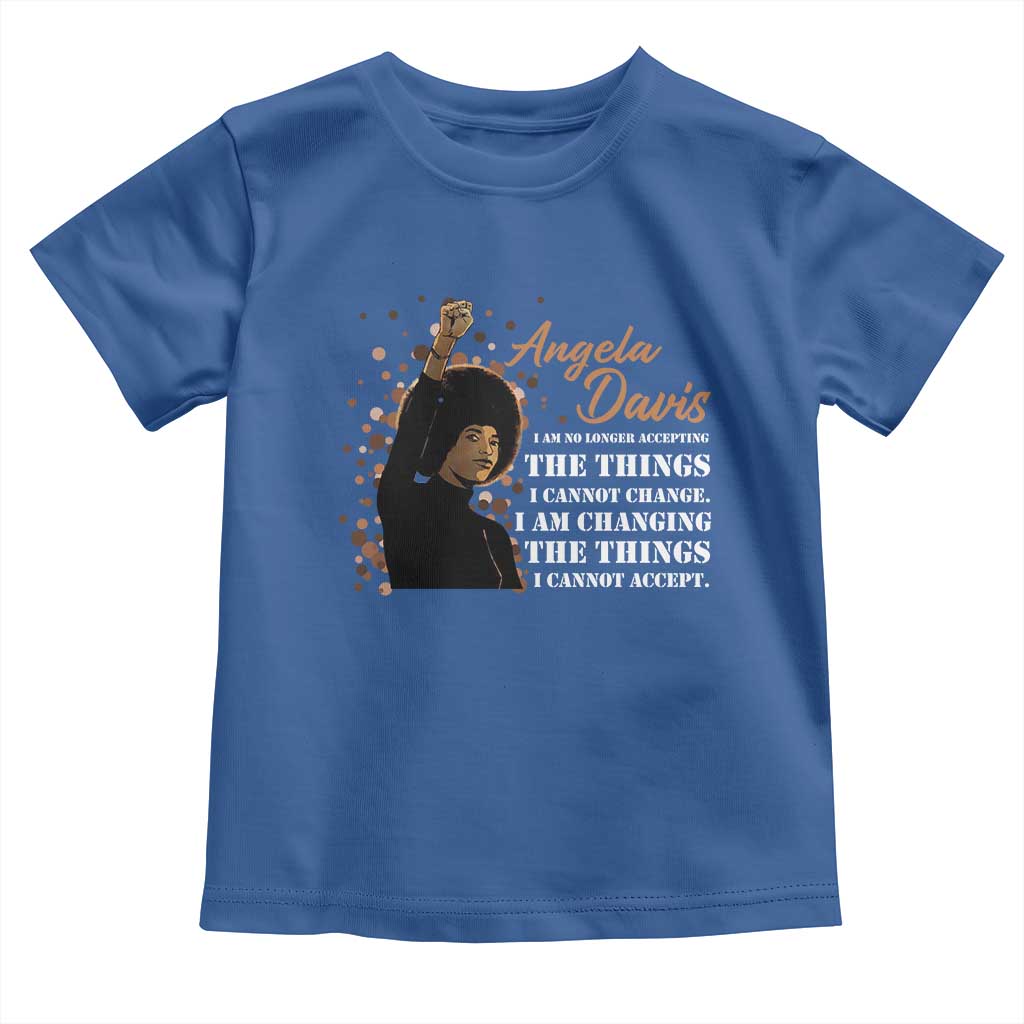 Angela Davis Toddler T Shirt I Am Changing The Things I Cannot Accept Black Panther Party History