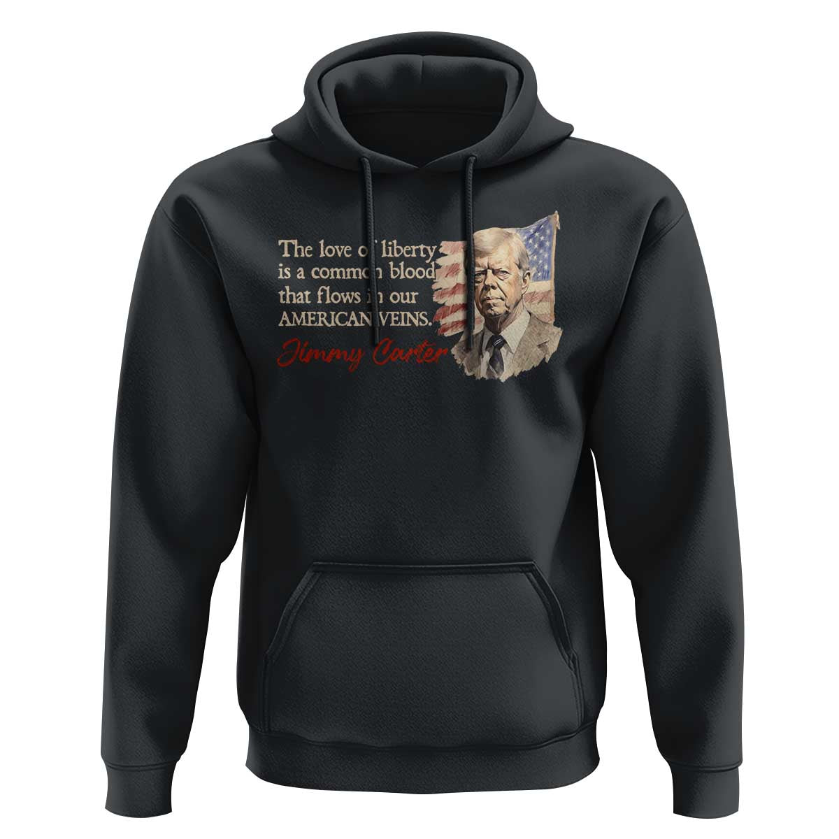 Jimmy Carter Quote Hoodie The Love Of Liberty Flows In Our American Veins