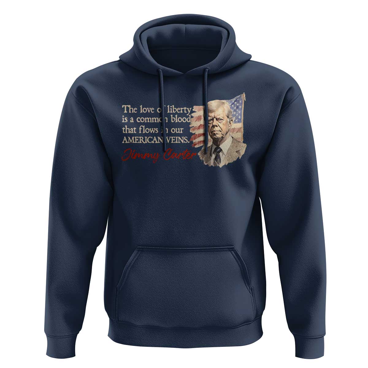 Jimmy Carter Quote Hoodie The Love Of Liberty Flows In Our American Veins