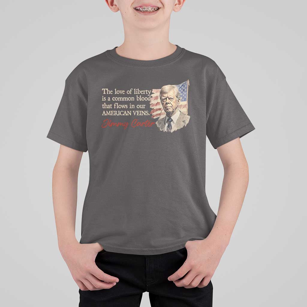 Jimmy Carter Quote T Shirt For Kid The Love Of Liberty Flows In Our American Veins