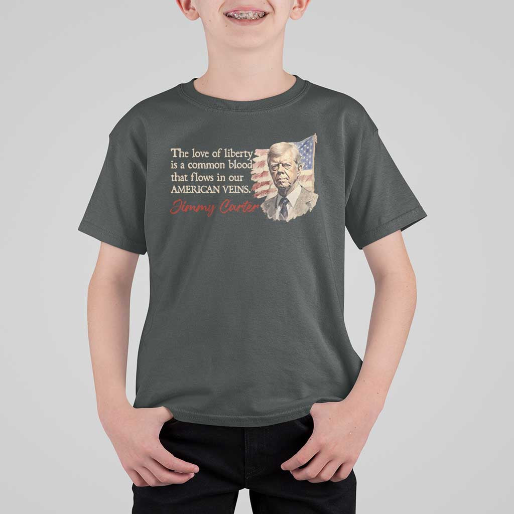 Jimmy Carter Quote T Shirt For Kid The Love Of Liberty Flows In Our American Veins