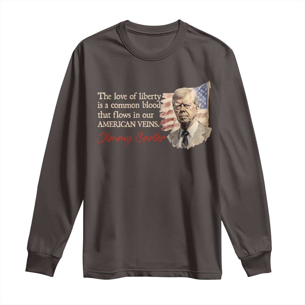 Jimmy Carter Quote Long Sleeve Shirt The Love Of Liberty Flows In Our American Veins