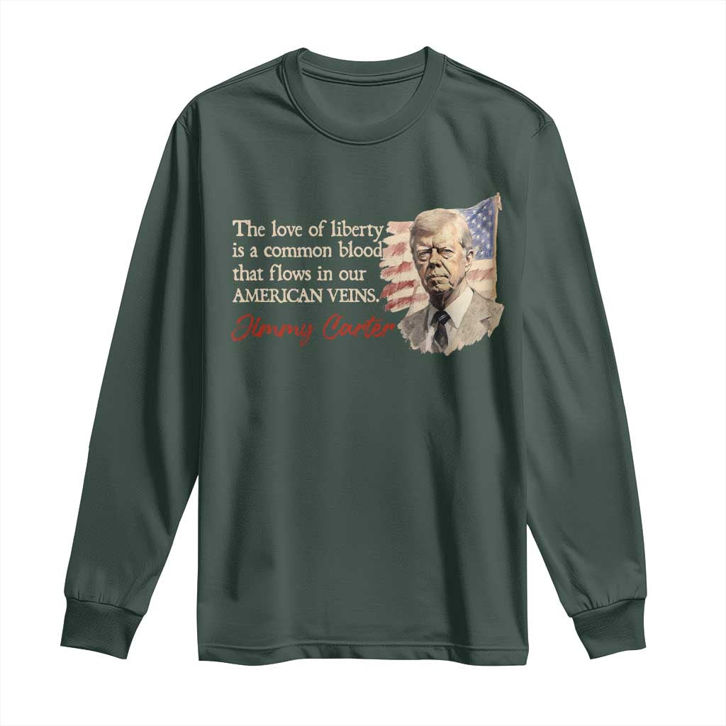 Jimmy Carter Quote Long Sleeve Shirt The Love Of Liberty Flows In Our American Veins