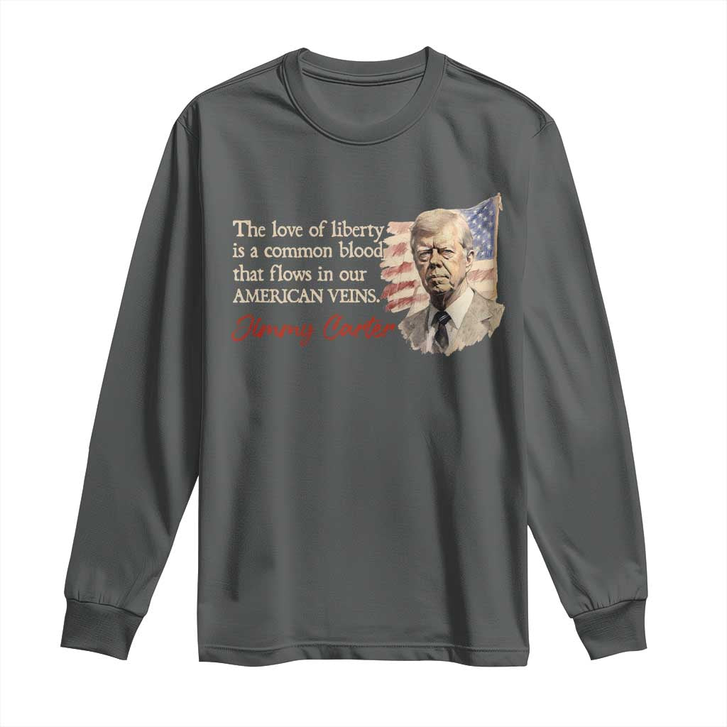 Jimmy Carter Quote Long Sleeve Shirt The Love Of Liberty Flows In Our American Veins