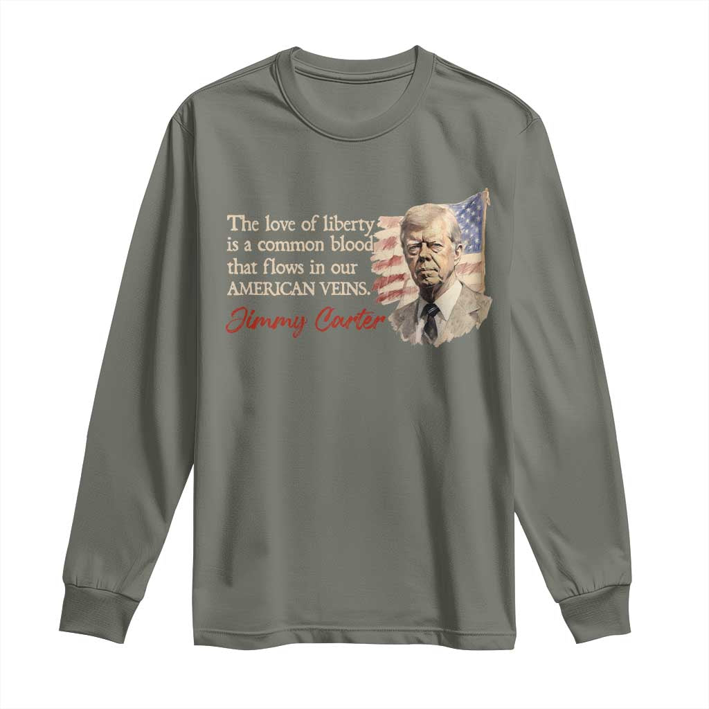 Jimmy Carter Quote Long Sleeve Shirt The Love Of Liberty Flows In Our American Veins