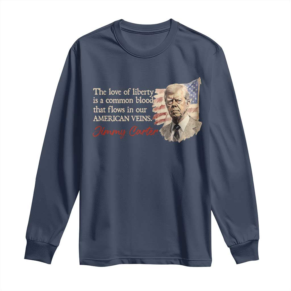 Jimmy Carter Quote Long Sleeve Shirt The Love Of Liberty Flows In Our American Veins