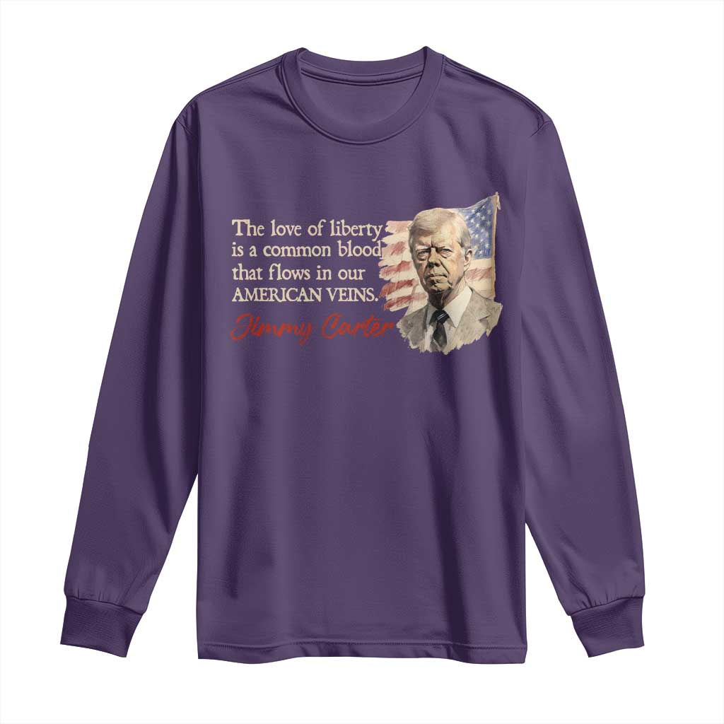 Jimmy Carter Quote Long Sleeve Shirt The Love Of Liberty Flows In Our American Veins