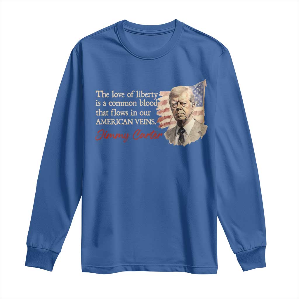Jimmy Carter Quote Long Sleeve Shirt The Love Of Liberty Flows In Our American Veins