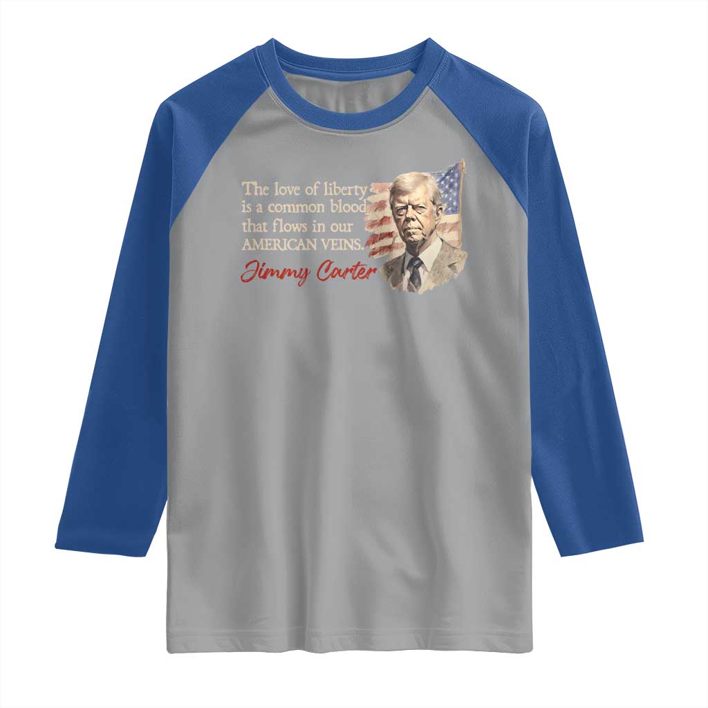 Jimmy Carter Quote Raglan Shirt The Love Of Liberty Flows In Our American Veins