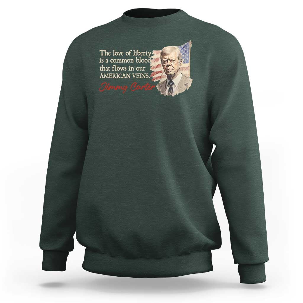 Jimmy Carter Quote Sweatshirt The Love Of Liberty Flows In Our American Veins