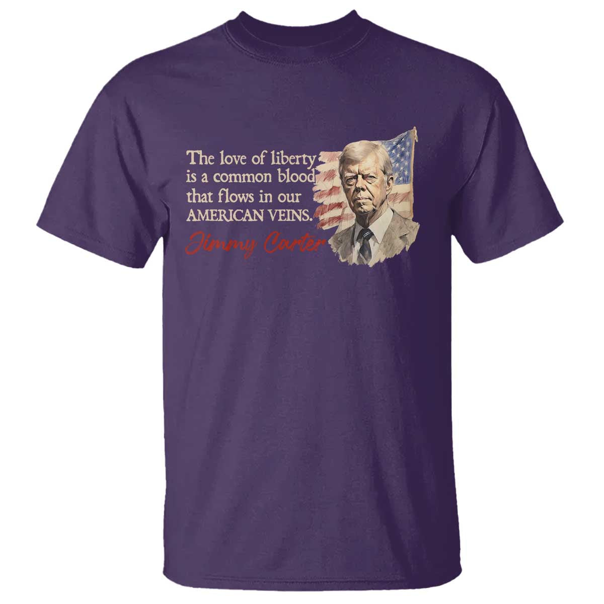 Jimmy Carter Quote T Shirt The Love Of Liberty Flows In Our American Veins
