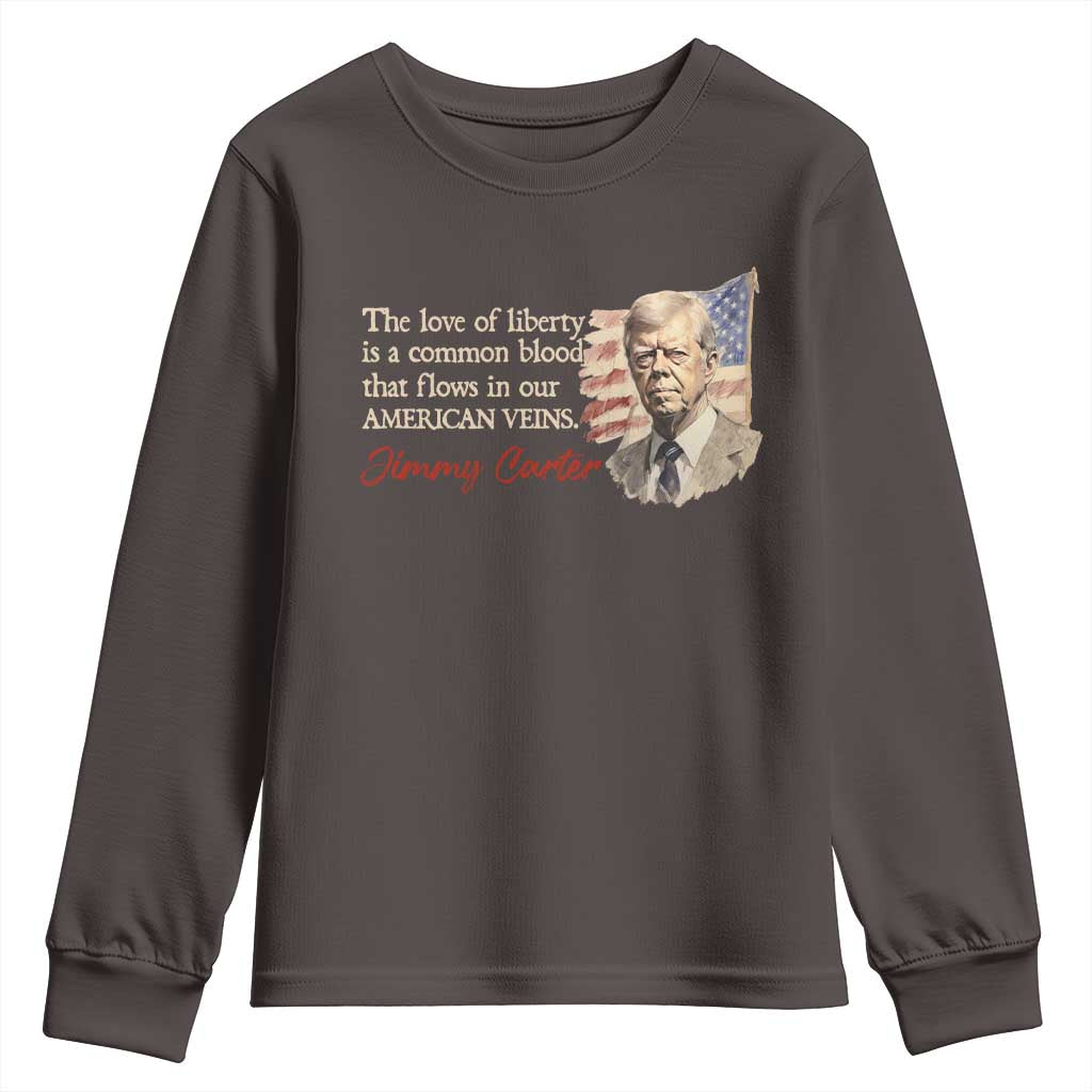 Jimmy Carter Quote Youth Sweatshirt The Love Of Liberty Flows In Our American Veins
