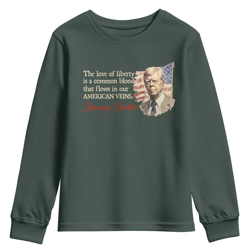 Jimmy Carter Quote Youth Sweatshirt The Love Of Liberty Flows In Our American Veins