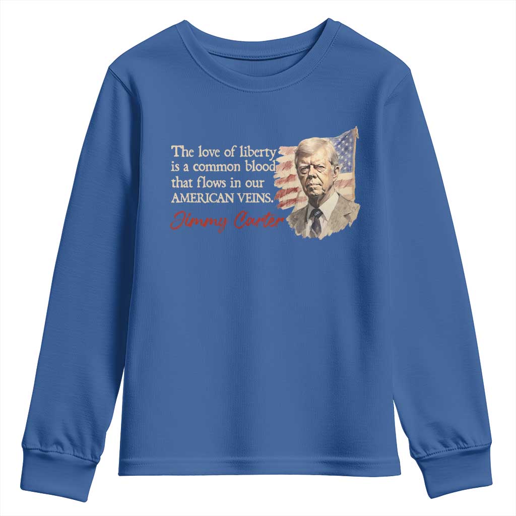 Jimmy Carter Quote Youth Sweatshirt The Love Of Liberty Flows In Our American Veins