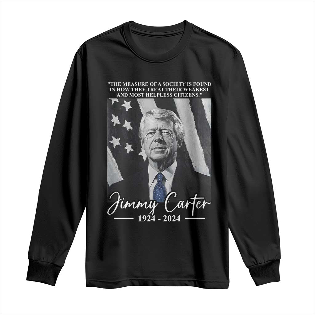 Jimmy Carter Quote Long Sleeve Shirt The Measure Of A Society