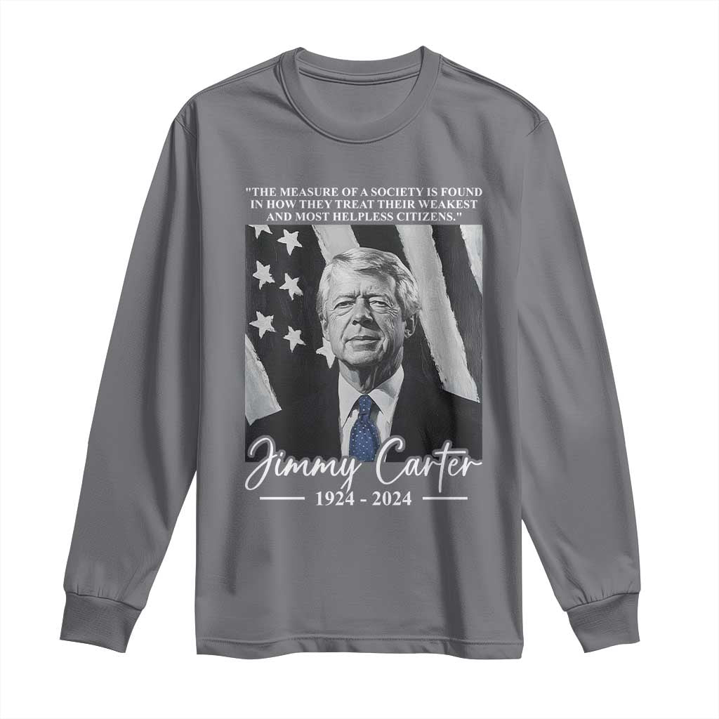 Jimmy Carter Quote Long Sleeve Shirt The Measure Of A Society