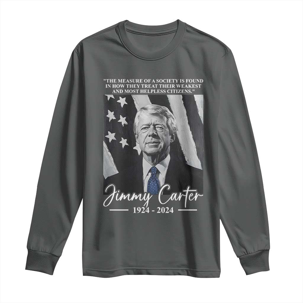 Jimmy Carter Quote Long Sleeve Shirt The Measure Of A Society