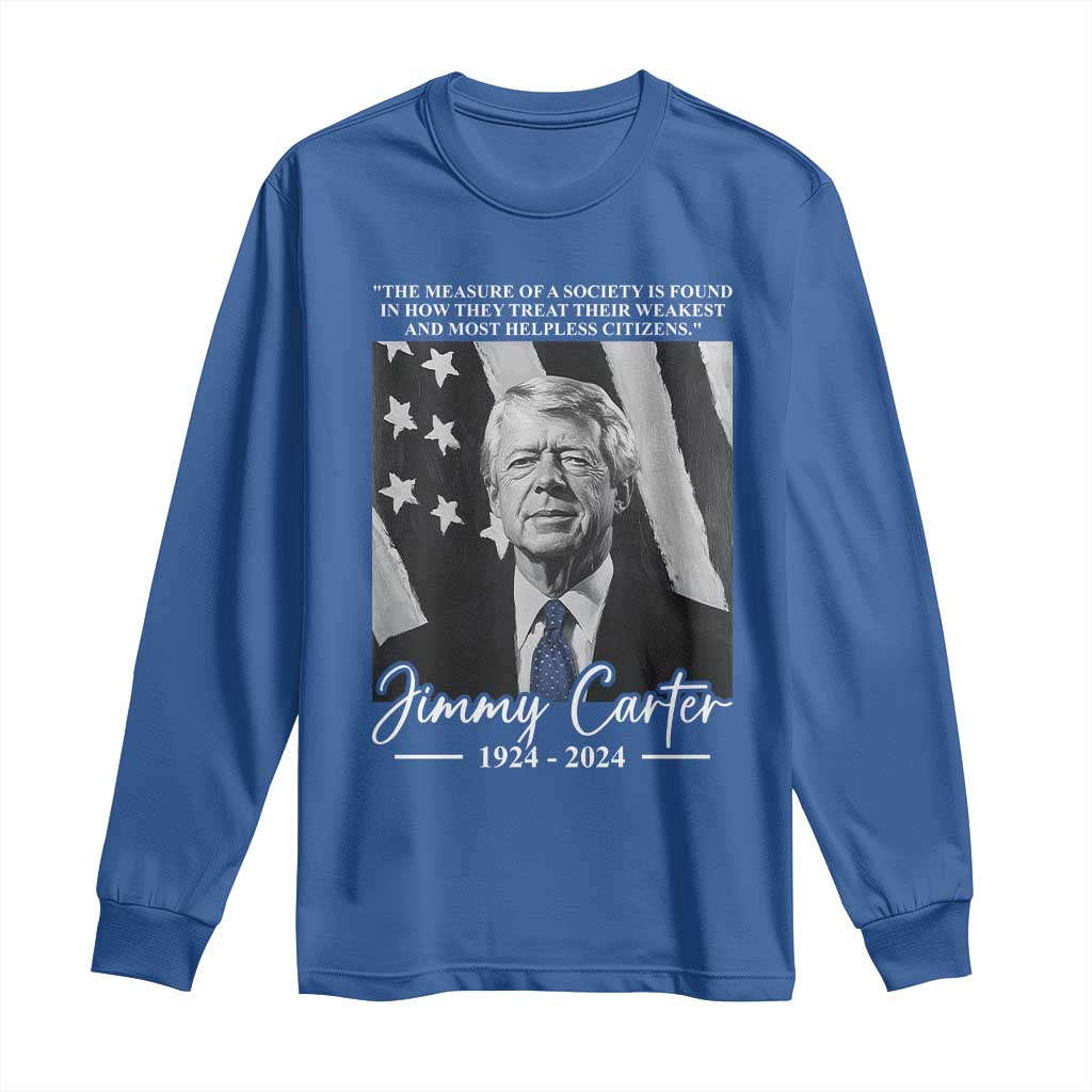 Jimmy Carter Quote Long Sleeve Shirt The Measure Of A Society